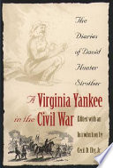 A Virginia Yankee in the Civil War; the diaries of David Hunter Strother