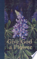 Give God a flower : poems /