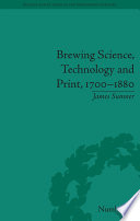 Brewing science, technology and print, 1700-1880 /