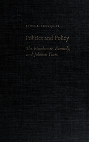 Politics and policy; the Eisenhower, Kennedy, and Johnson years
