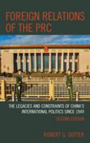 Foreign relations of the PRC : the legacies and constraints of China's international politics since 1949 /