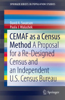 CEMAF as a census method : a proposal for a re-designed census and an independent US Census Bureau /
