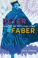 Peter Faber : a saint for turbulent times /