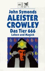 Aleister Crowley - das Tier 666 : Leben und Magick /