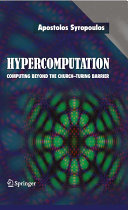 Hypercomputation : computing beyond the Church-Turing barrier /