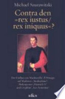 Contra den "rex iustus/rex iniquus"? : der Einfluss von Machiavellis Il Principe auf Marlowes "Tamburlaine", Shakespeares "Heinrich V." und Gryphius' "Leo Armenius" /