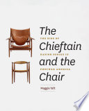 The chieftain and the chair : the rise of Danish design in postwar America /