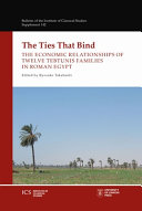 The ties that bind : the economic relationships of twelve Tebtunis families in Roman Egypt /