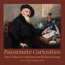 Passionate curiosities : tales of collectors & collections from the Kelsey Museum /