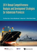 2014 annual competitiveness analysis and development strategies for Indonesian provinces /