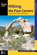 Hiking the Four Corners : a guide to the area's greatest hiking adventures /