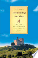 Romancing the vine : life, love, & transformation in the vineyards of Barolo /