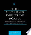 The glorious deeds of Pūrṇa : a translation and study of the Pūrṇāvadāna /