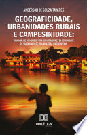 Geograficidade, Urbanidades Rurais e Campesinidade : Uma análise Do Modo de Vida Dos Moradores Da Comunidade de Santa Maria de Vila Amazônia (Parintins/AM) /