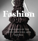 Fashion : treasures of the Museum of Fine Arts Boston /