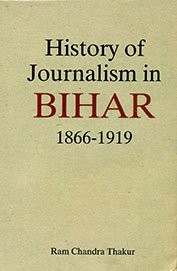 History of journalism in Bihar, 1866-1919 /