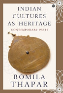 Indian cultures as heritage : contemporary pasts /