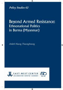 Beyond armed resistance : ethnonational politics in Burma (Myanmar) /