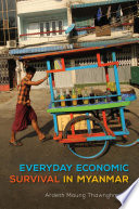 Everyday economic survival in Myanmar /