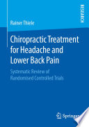 Chiropractic Treatment for Headache and Lower Back Pain : Systematic Review of Randomised Controlled Trials /