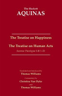 The treatise on happiness The treatise on human acts :  Summa theologiae I-II 1/21 /
