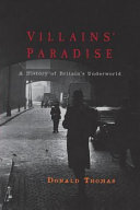 Villains' paradise : a history of Britain's underworld /