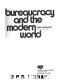 Bureaucracy and the modern world /
