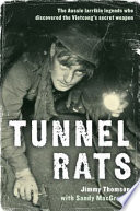 Tunnel rats : the larrikin Aussie legends who discovered the Vietcong's secret weapon /
