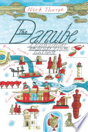 Dreaming the Danube : a journey from the Black Sea to the Black Forest /