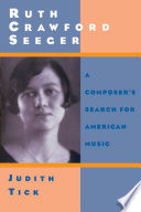 Ruth Crawford Seeger a composer's search for American music /