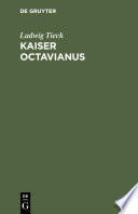 Kaiser Octavianus : Ein Lustspiel in zwei Theilen /