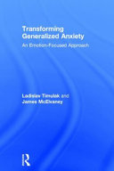 Transforming generalized anxiety : an emotion-focused approach /