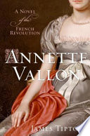 Annette Vallon : a novel of the French Revolution /