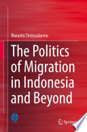The politics of migration in Indonesia and beyond /