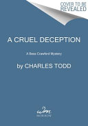 A cruel deception : a Bess Crawford Mystery /