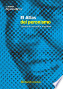 El Atlas del peronismo : historia de una pasión Argentina /