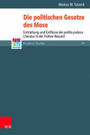 Die politischen Gesetze des Mose : Entstehung und Einflüsse der politia-judaica-Literatur in der Frühen Neuzeit /