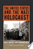 The United States and the Nazi Holocaust : race, refuge, and remembrance /