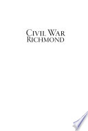 Civil War Richmond : the last citadel /