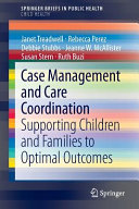 Case management and care coordination : supporting children and families to optimal outcomes /