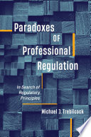 Paradoxes of professional regulation : in search of regulatory principles /