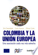 Colombia y la Unión Europea : una asociación cada vez más estrecha /