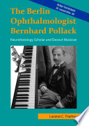 The Berlin ophthalmologist Bernhard Pollack : neurohistology scholar and devout musician /