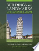 Buildings and landmarks of Medieval Europe : the Middle Ages revealed /