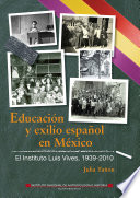 Educación y exilio español en México : el Instituto Luis Vives, 1939-2010 /