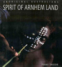 Australian Geographic : spirit of Arnhem land /