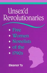 Unsex'd revolutionaries : five women novelists of the 1790's /