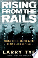 Rising from the rails : Pullman porters and the making of the Black middle class /