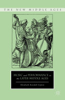 Music and performance in the later Middle Ages /