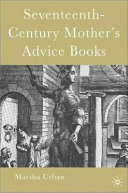 Seventeenth century mothers' advice books /